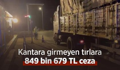 Kantara girmeyen tırlara 849 bin 679 TL ceza