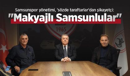 Samsunspor yönetimi, 'sözde taraftarlar'dan şikayetçi: "Makyajlı Samsunlular"