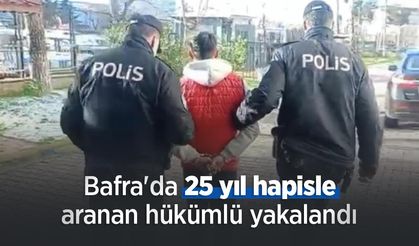 Bafra'da 25 yıl hapisle aranan hükümlü yakalandı