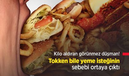 Kilo aldıran görünmez düşman! Tokken bile yeme isteğinin sebebi ortaya çıktı