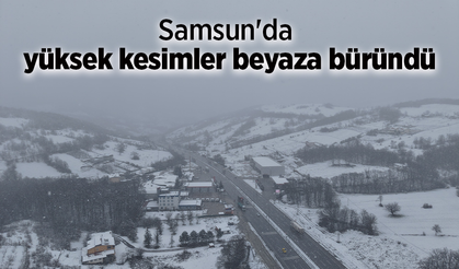 Samsun'da yüksek kesimler beyaza büründü