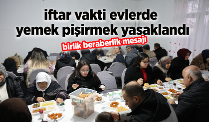 İftar vakti evlerde yemek pişirmek yasaklandı