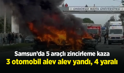 Samsun’da 5 araçlı zincirleme kaza: 3 otomobil alev alev yandı, 4 yaralı