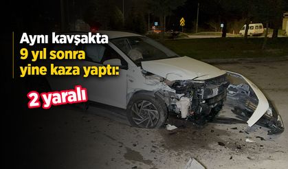 Aynı kavşakta 9 yıl sonra yine kaza yaptı: 2 yaralı