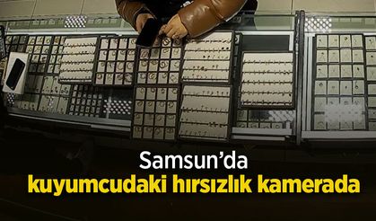 Samsun’da kuyumcudaki hırsızlık kamerada