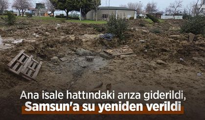Ana isale hattındaki arıza giderildi, Samsun'a su yeniden verildi