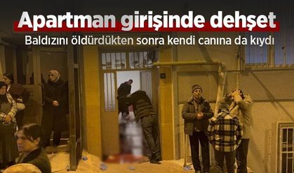 Apartman girişinde dehşet: Baldızını öldürdükten sonra kendi canına da kıydı