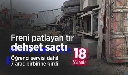 Freni patlayan tır dehşet saçtı: Öğrenci servisi dahil 7 araç birbirine girdi, 18 yaralı