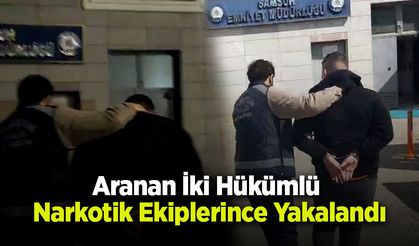 Aranan İki Hükümlü Narkotik Ekiplerince Yakalandı