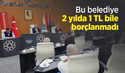 Bu belediye 2 yılda 1 TL bile borçlanmadı