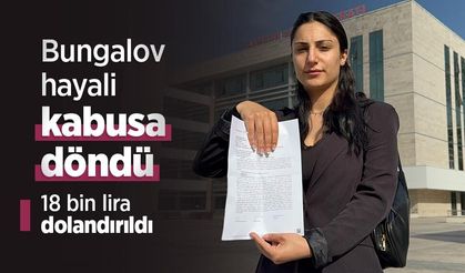 Bungalov hayali kabusa döndü: 18 bin lira dolandırıldı