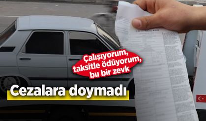Cezalara doymadı, "Çalışıyorum, taksitle ödüyorum, bu bir zevk" dedi