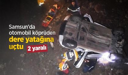 Samsun’da otomobil köprüden dere yatağına uçtu: 2 yaralı