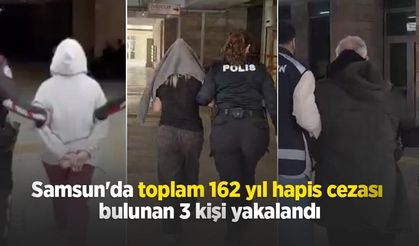 Samsun'da toplam 162 yıl hapis cezası bulunan 3 kişi yakalandı