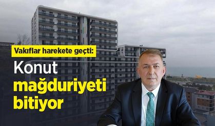 Vakıflar harekete geçti: Konut mağduriyeti bitiyor