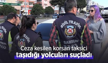 Ceza kesilen korsan taksici, taşıdığı yolcuları suçladı