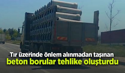 Tır üzerinde önlem alınmadan taşınan beton borular tehlike oluşturdu