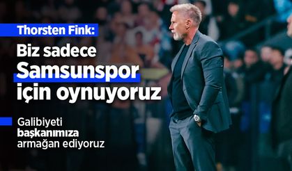 Thorsten Fink: "Biz sadece Samsunspor için oynuyoruz"