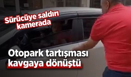 Otopark tartışması kavgaya dönüştü: Sürücüye saldırı kamerada