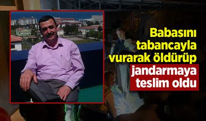 Babasını tabancayla vurarak öldürüp jandarmaya teslim oldu
