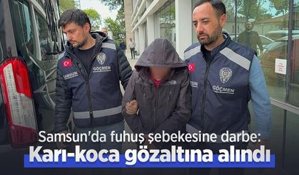 Samsun'da fuhuş şebekesine darbe: Karı-koca gözaltına alındı