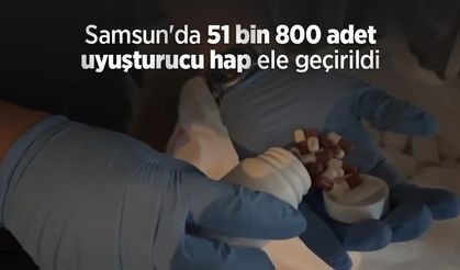 Samsun'da 51 bin 800 uyuşturucu hap ele geçirildi