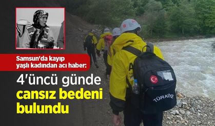 Samsun'da kayıp yaşlı kadından acı haber: 4'üncü günde cansız bedeni bulundu