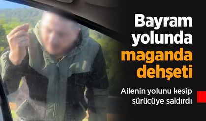 Bayram yolunda maganda dehşeti: Ailenin yolunu kesip sürücüye saldırdı