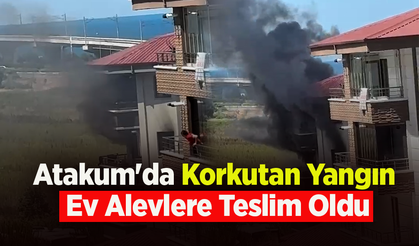 Atakum'da Korkutan Yangın Ev Alevlere Teslim Oldu