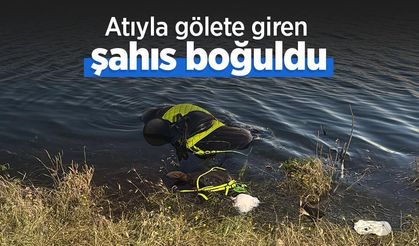 Atıyla gölete giren şahıs boğuldu