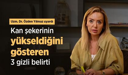 Uzm. Dr. Özden Yılmaz uyardı: Kan şekerinin yükseldiğini gösteren 3 gizli belirti