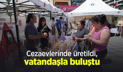 Cezaevlerinde üretildi, vatandaşla buluştu