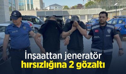 İnşaattan jeneratör hırsızlığına 2 gözaltı