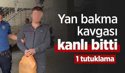 Yan bakma kavgası kanlı bitti: 1 tutuklama