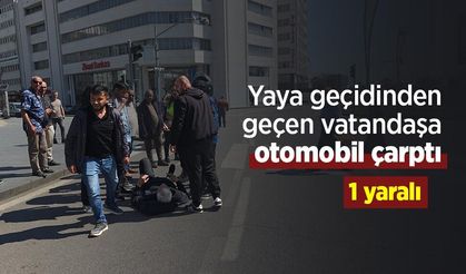Yaya geçidinden geçen vatandaşa otomobil çarptı: 1 yaralı