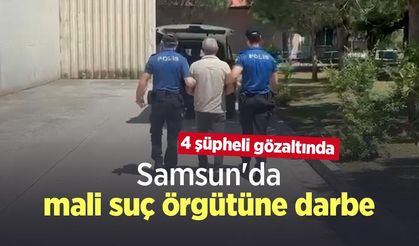 Samsun'da mali suç örgütüne darbe: 4 şüpheli gözaltında