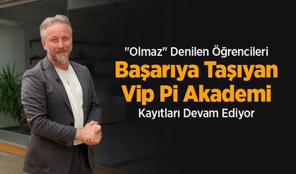 "Olmaz" Denilen Öğrencileri Başarıya Taşıyan Vip Pi Akademi Kayıtları Devam Ediyor