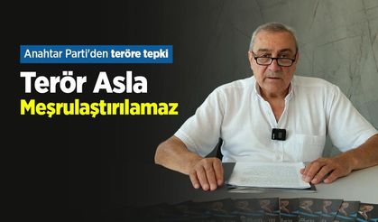 Anahtar Parti'den teröre tepki: "Terör Asla Meşrulaştırılamaz"