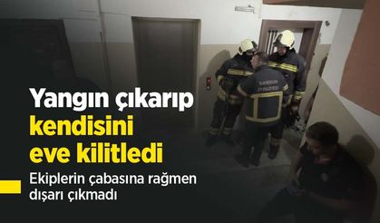 Yangın çıkarıp kendisini eve kilitledi: Ekiplerin çabasına rağmen dışarı çıkmadı
