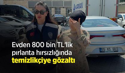 Evden 800 bin TL'lik pırlanta hırsızlığında temizlikçiye gözaltı