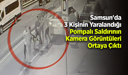 Samsun'da 3 Kişinin Yaralandığı Pompalı Saldırının Kamera Görüntüleri Ortaya Çıktı
