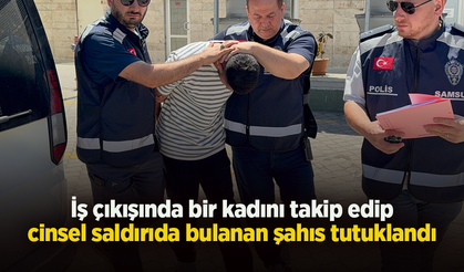 İş çıkışında bir kadını takip edip cinsel saldırıda bulanan şahıs tutuklandı