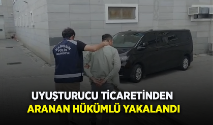 UYUŞTURUCU TİCARETİNDEN ARANAN HÜKÜMLÜ YAKALANDI