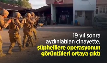 19 yıl sonra aydınlatılan cinayette, şüphelilere operasyonun görüntüleri ortaya çıktı