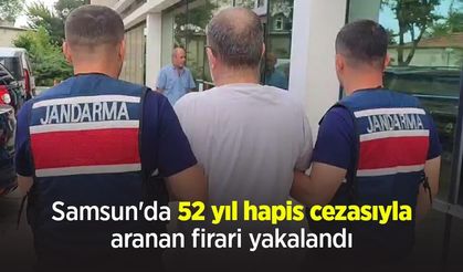 Samsun'da 52 yıl hapis cezasıyla aranan firari yakalandı