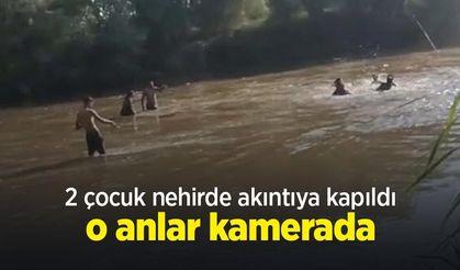 2 çocuk nehirde akıntıya kapıldı! O anlar kamerada