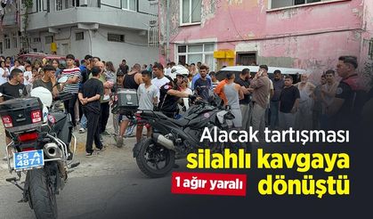 Alacak tartışması silahlı kavgaya dönüştü: 1 ağır yaralı