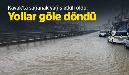 Kavak'ta sağanak yağış etkili oldu: Yollar göle döndü