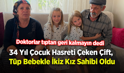 34 Yıl Çocuk Hasreti Çeken Çift, Tüp Bebekle İkiz Kız Sahibi Oldu