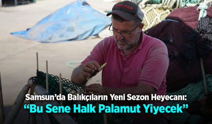 Balıkçılar yeni sezona hazırlanıyor: "Halk bol miktarda palamut yiyecek"
